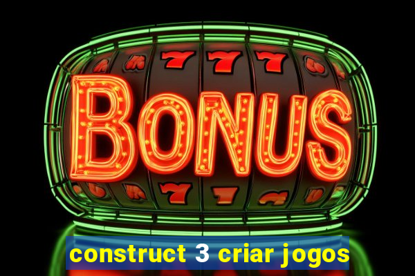 construct 3 criar jogos